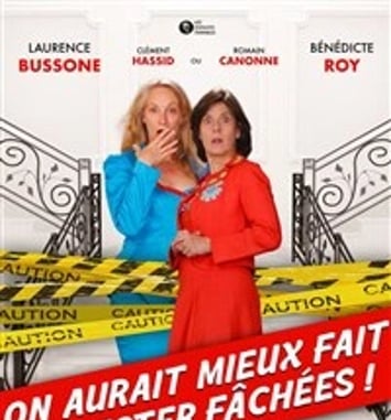 On aurait mieux fait de rester fâchées !