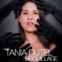 Tania Dutel: Brouillage (tournée)