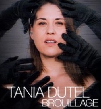 Tania Dutel: Brouillage (tournée)