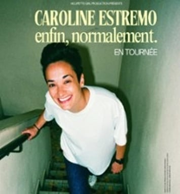 Caroline Estremo, Enfin, Normalement