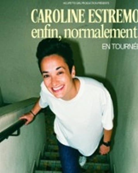 Caroline Estremo, Enfin, Normalement