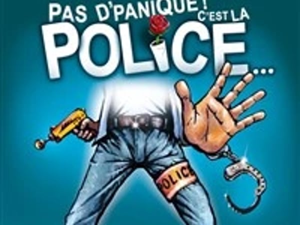Pas d'panique ! C'est la police...