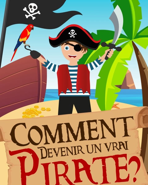 Comment devenir un vrai pirate ?
